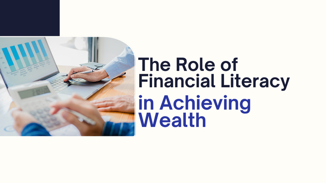 The Role of Financial Literacy in Achieving Wealth